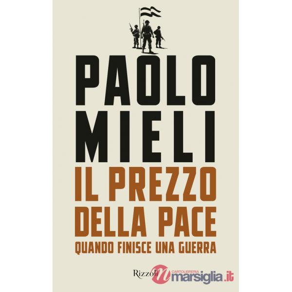 Prezzo della pace. Quando finisce una guerra (Il)