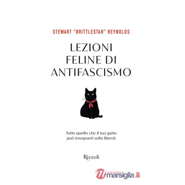Lezioni feline di antifascismo. Tutto quello che il tuo gatto piò insegnarti sulla libertà
