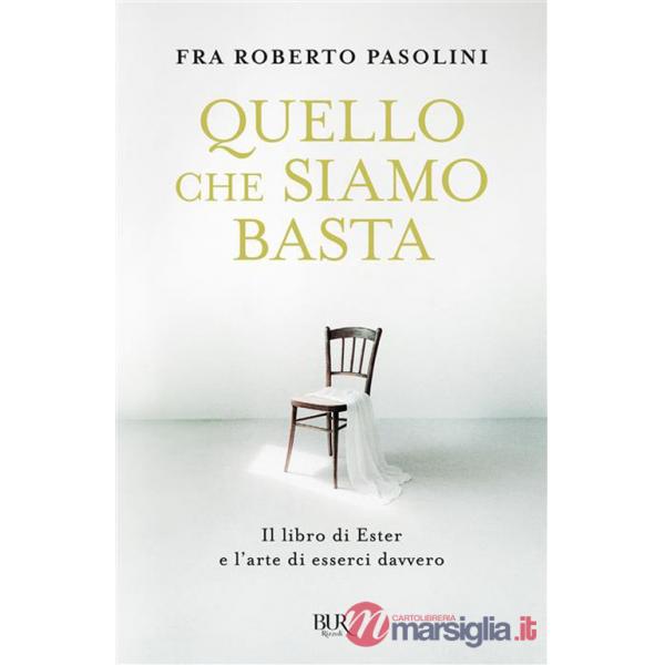 Quello che siamo basta. Il libro di Ester e l'arte di esserci davvero