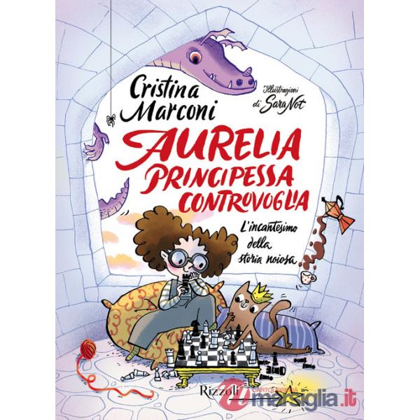 Aurelia, principessa controvoglia. L'incantesimo della storia noiosa