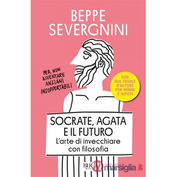 Socrate, Agata e il futuro. L'arte di invecchiare con filosofia