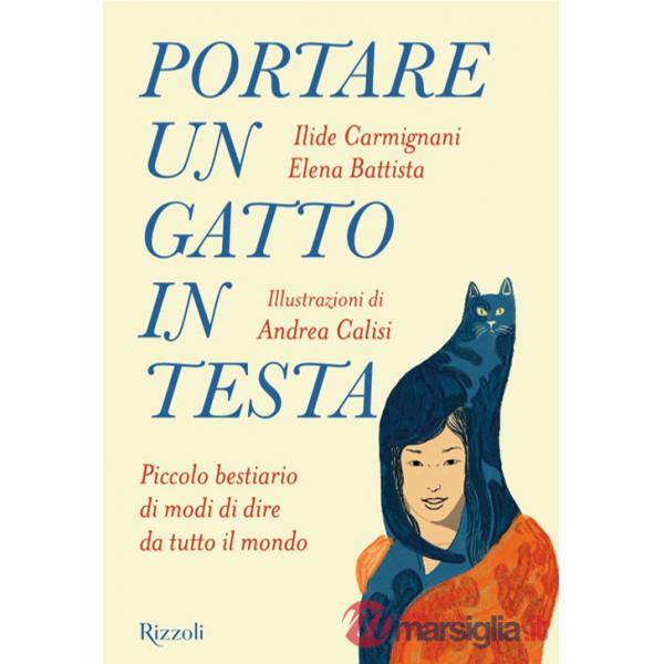 Portare un gatto in testa. Piccolo bestiario di modi di dire da tutto il mondo