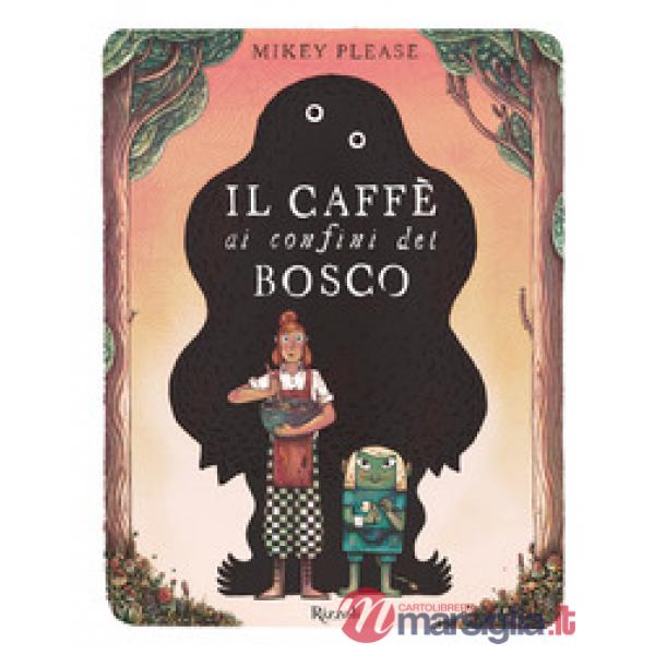 Caffè ai confini del bosco. Ediz. illustrata (Il)