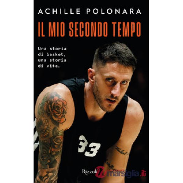 Mio secondo tempo. Una storia di basket, una storia di vita (Il)