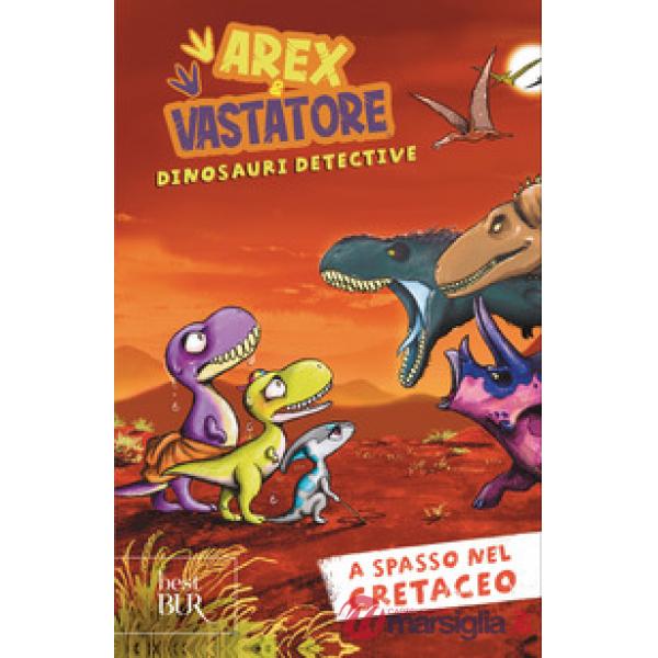 A spasso nel cretaceo. Arex e Vastatore, dinosauri detective