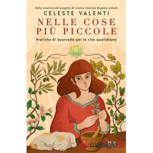 Nelle cose più piccole. Pratiche di ayurveda per la vita quotidiana