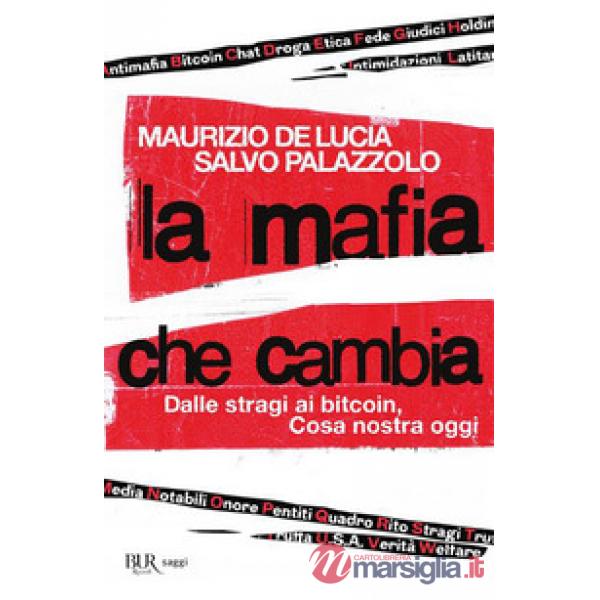 Mafia che cambia. Dalle stragi ai bitcoin, Cosa nostra oggi (La)