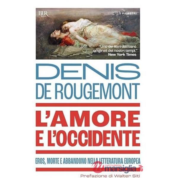 Amore e l'Occidente. Eros, morte e abbandono nella letteratura europea (L')