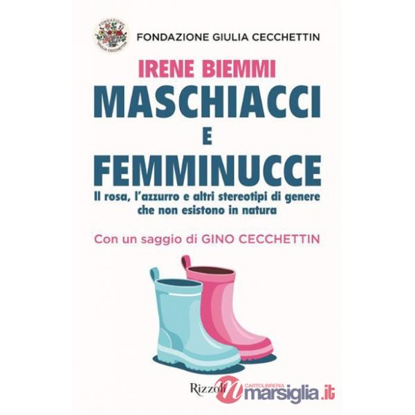 Maschiacci e femminucce. Il rosa, l'azzurro e altri stereotipi di genere che non esistono in natura