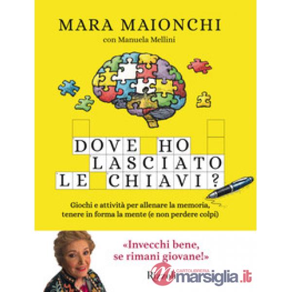 Dove ho lasciato le chiavi? Giochi e attività per allenare la memoria, tenere in forma la mente (e non perdere colpi)