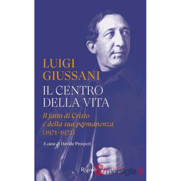 Centro della vita. Il fatto di Cristo e della sua permanenza (1971-1972) (Il)