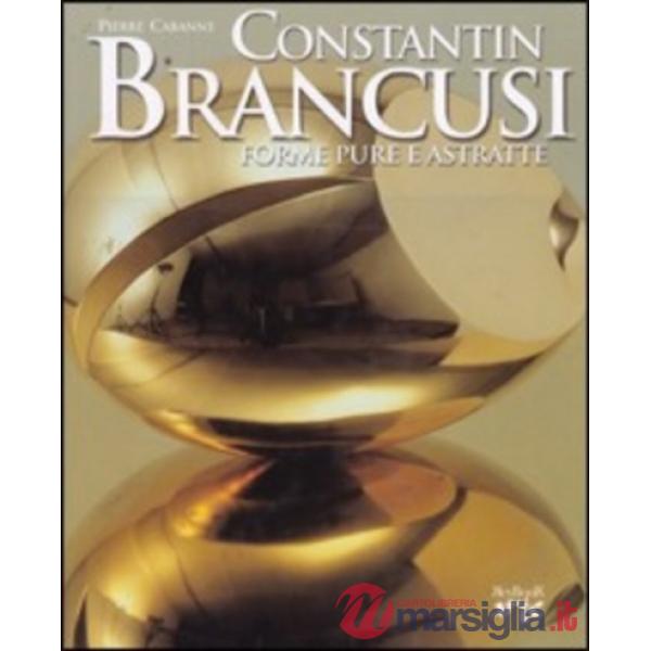 Constantin Brancusi. Forme pure e astratte