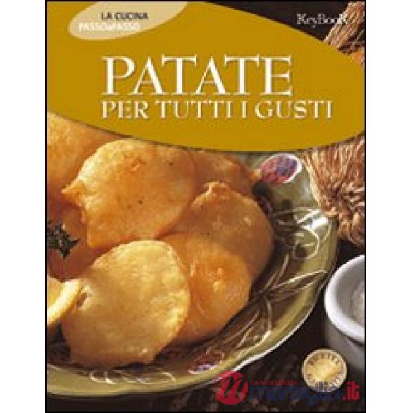 Patate per tutti i gusti. Ediz. illustrata
