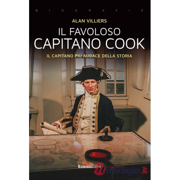 Favoloso capitano Cook. Il capitano più audace della storia (Il)