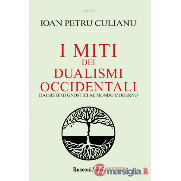 Miti dei dualismi occidentali. Dai sistemi gnostici al mondo moderno (I)