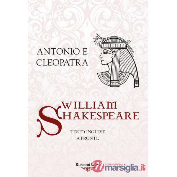 Antonio e Cleopatra. Testo inglese a fronte. Ediz. integrale