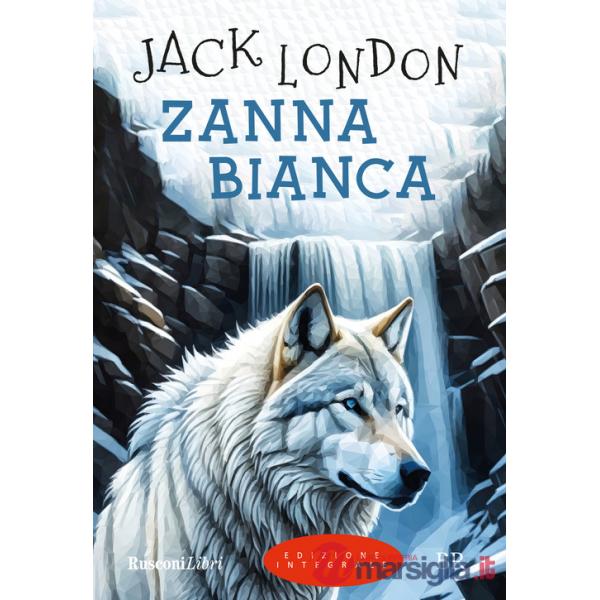 Zanna Bianca. Ediz. integrale