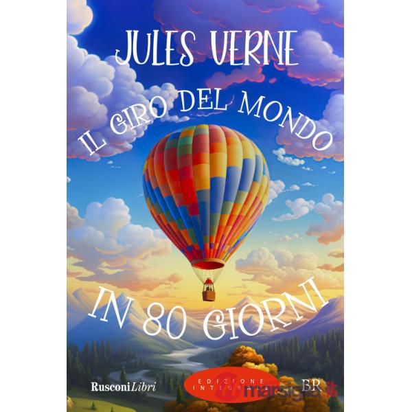 Giro del mondo in 80 giorni. Ediz. integrale (Il)