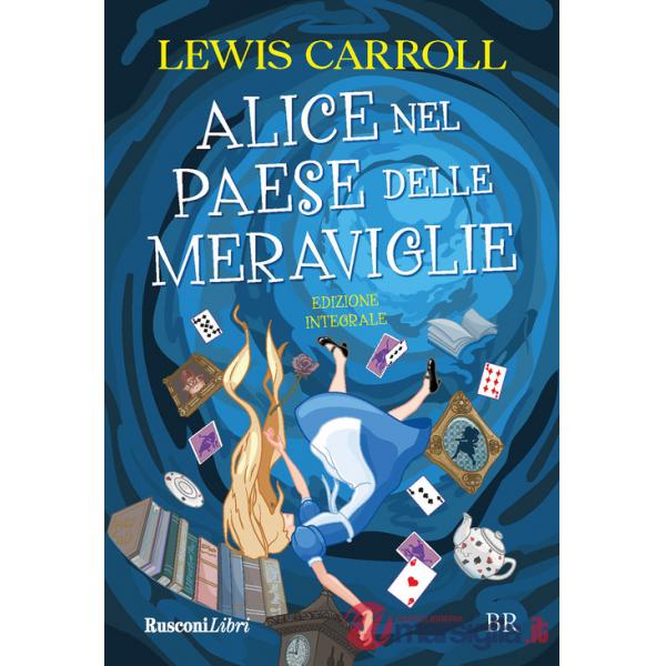 Alice nel paese delle meraviglie. Ediz. integrale
