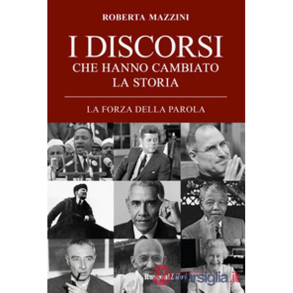 Discorsi che hanno cambiato la storia. La forza della parola (I)