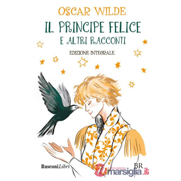 Principe felice e altri racconti. Ediz. integrale (Il)