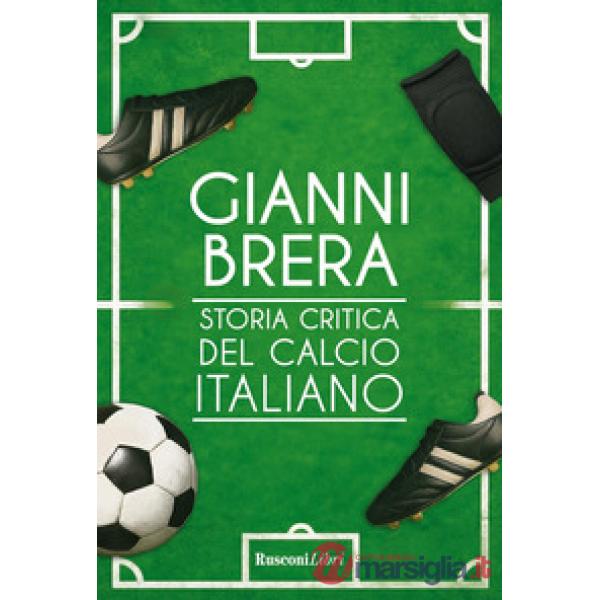 Storia critica del calcio italiano. Nuova ediz.