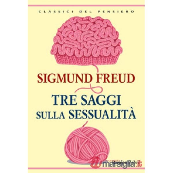 Tre saggi sulla sessualità. Ediz. integrale