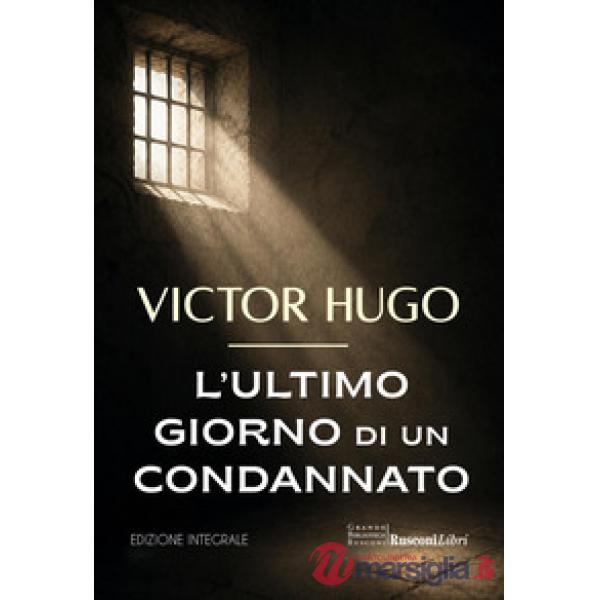 Ultimo giorno di un condannato. Ediz. integrale (L')