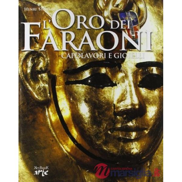 Oro dei faraoni. Capolavori e gioielli (L')