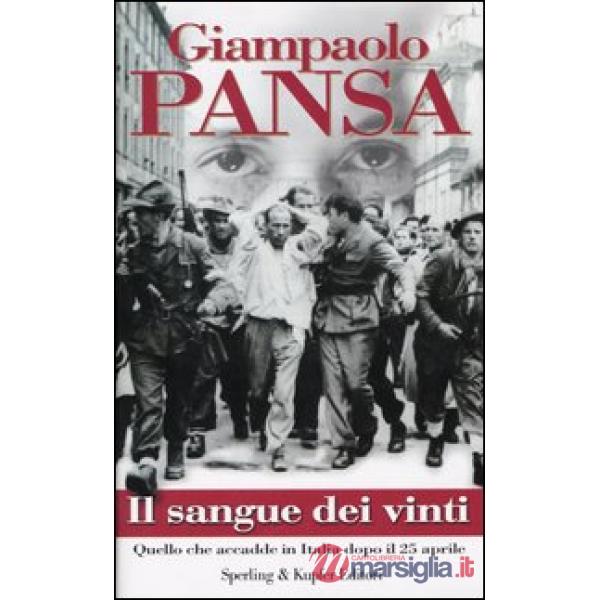 Sangue dei vinti. Quello che accadde in Italia dopo il 25 aprile (Il)