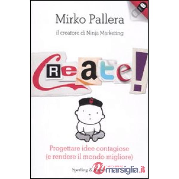 Create! Progettare idee contagiose (e rendere il mondo migliore)
