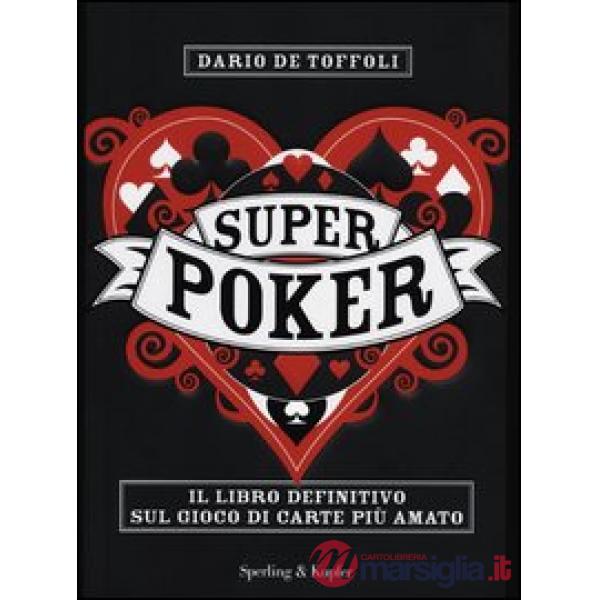 Superpoker. Il libro definitivo sul gioco di carte più amato