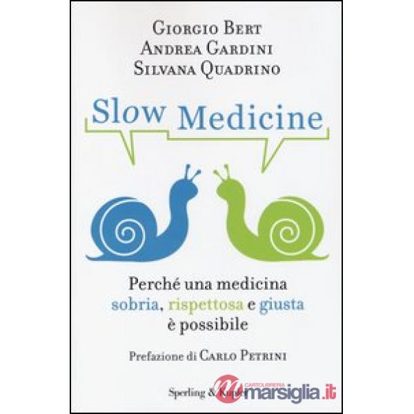 Slow medicine. Perché una medicina sobria, rispettosa e giusta è possibile