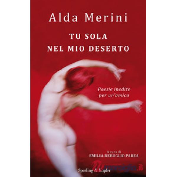 Tu sola nel mio deserto. Poesie inedite per un'amica