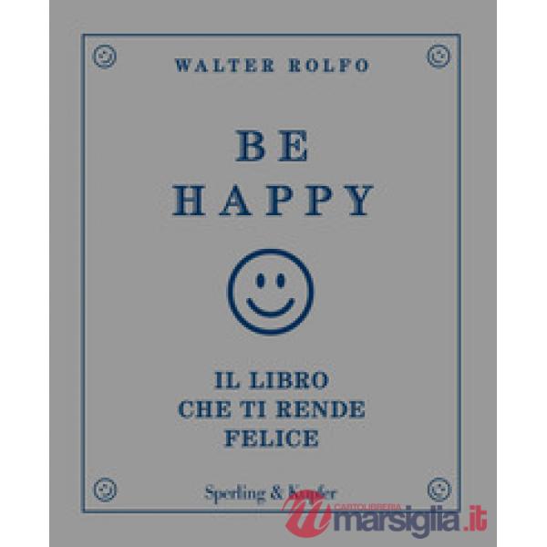 Be happy. Il libro che ti rende felice