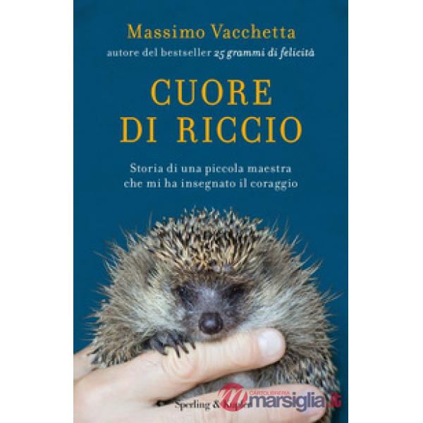Cuore di riccio. Storia di una piccola maestra che mi ha insegnato il coraggio