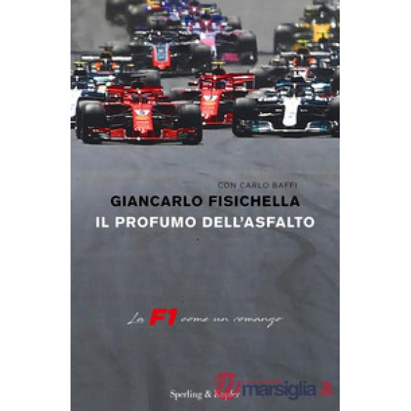Profumo dell'asfalto. La F1 come un romanzo (Il)