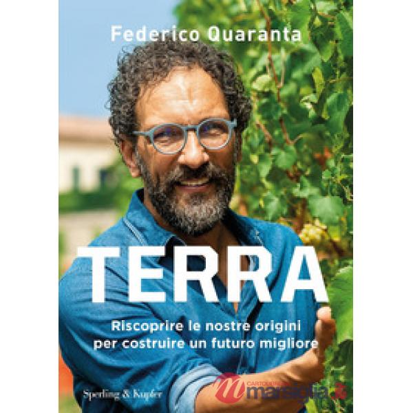 Terra. Riscoprire le nostre origini per costruire un futuro migliore