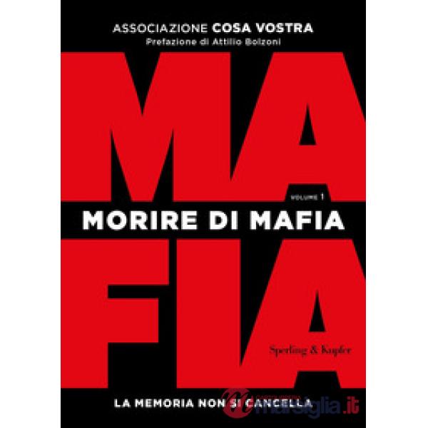 Morire di mafia. La memoria non si cancella. Vol. 1