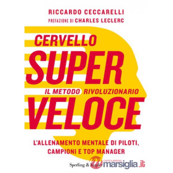 Cervello superveloce. Il metodo rivoluzionario. L'allenamento mentale di piloti, campioni e top manager