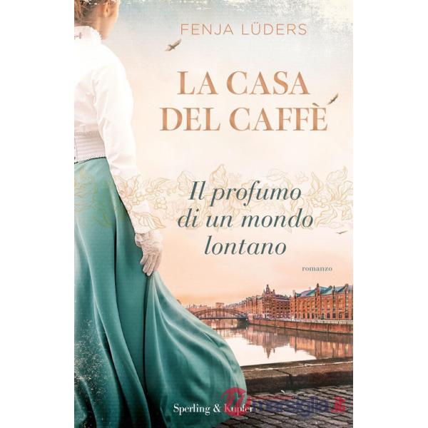 Casa del caffè. Il profumo di un mondo lontano (La)