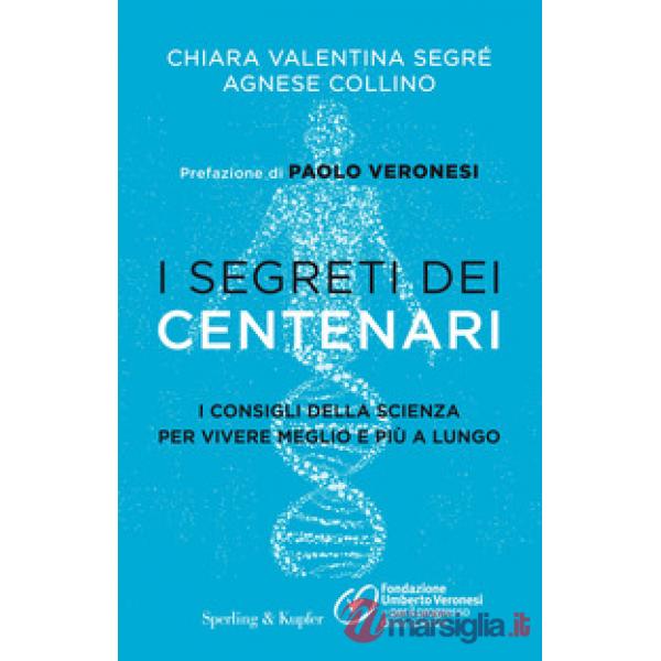 Segreti dei centenari. I consigli della scienza per vivere meglio e più a lungo (I)