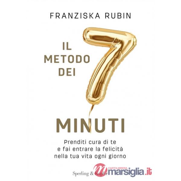 Metodo dei 7 minuti. Prenditi cura di te e fai entrare la felicità nella tua vita ogni giorno (Il)