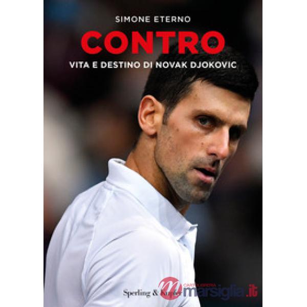 Contro. Vita e destino di Novak Djokovic