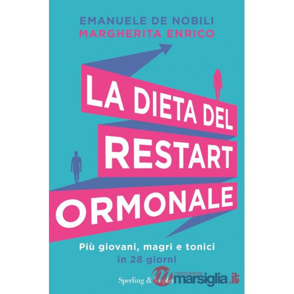 Dieta del restart ormonale. Più giovani, magri e tonici in 28 giorni (La)