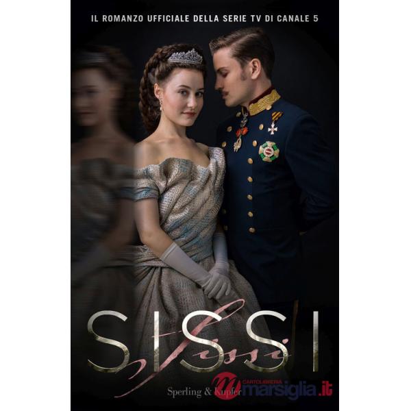 Sissi. Il romanzo ufficiale della serie TV