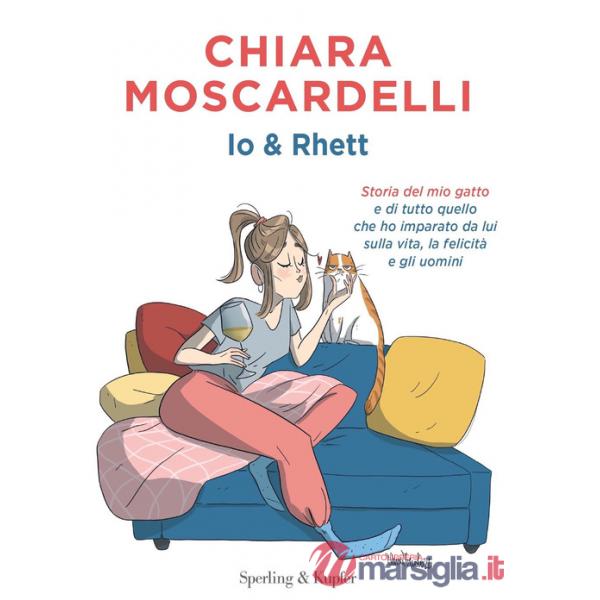 Io e Rhett. Storia del mio gatto e di tutto quello che ho imparato da lui sulla vita, la felicità e gli uomini