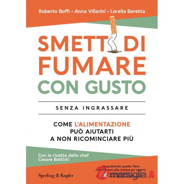 Smetti di fumare con gusto senza ingrassare. Come l'alimentazione può aiutarti a non ricominciare più