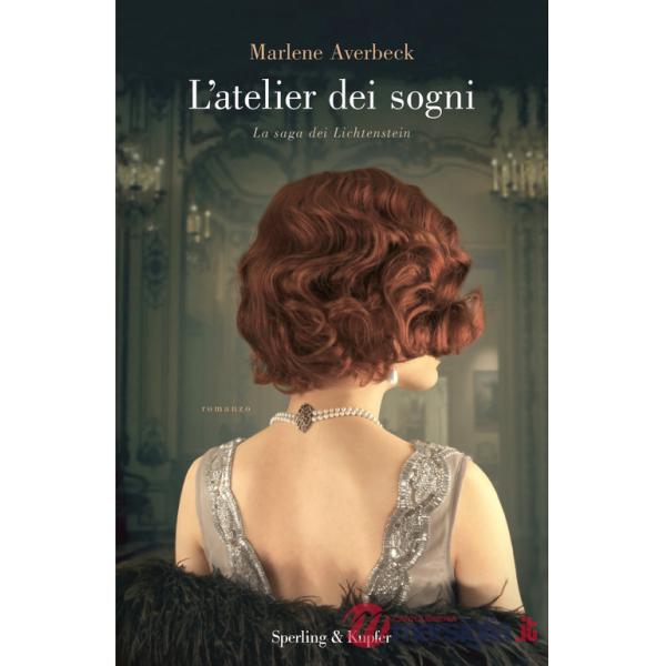 Atelier dei sogni. La saga dei Lichtenstein (L')