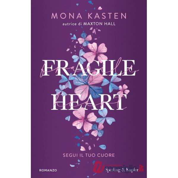 Fragile heart. Segui il tuo cuore